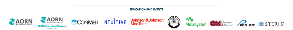 Education and Events Sponsors - AORN, AORN Connecticut Chapter 1, Conmed, Intuitive, Johnson & Johnson, Perioperative Consortium, Molnlycke, Owens & Minor, Pedigo, Steris